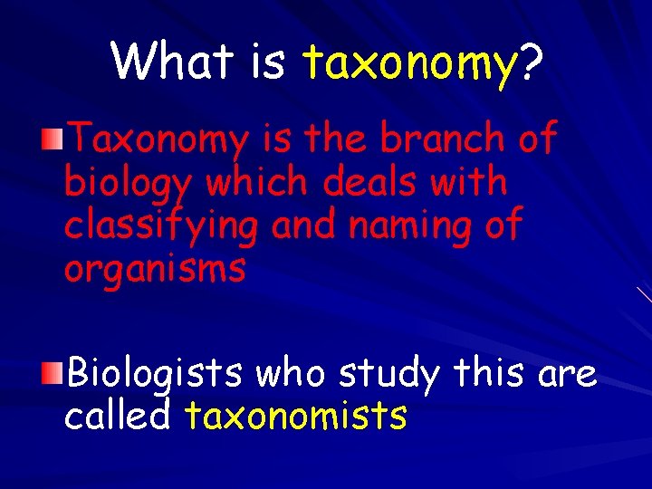 What is taxonomy? Taxonomy is the branch of biology which deals with classifying and