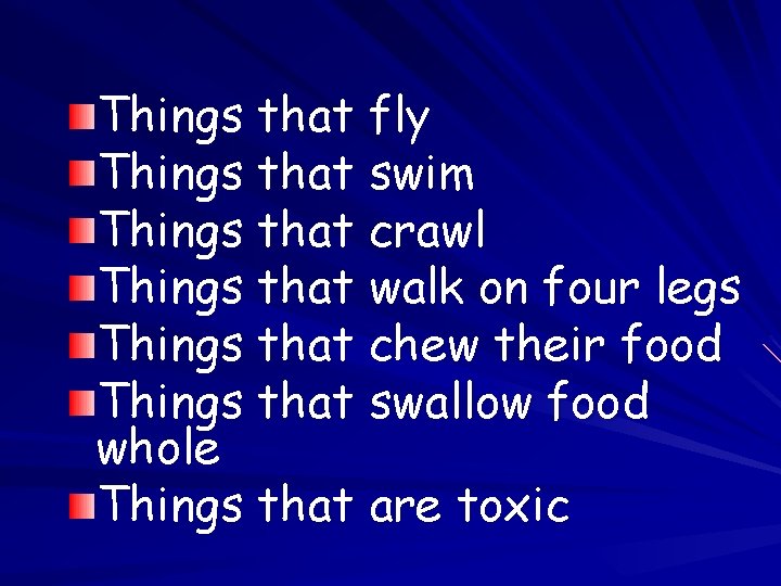 Things that fly Things that swim Things that crawl Things that walk on four