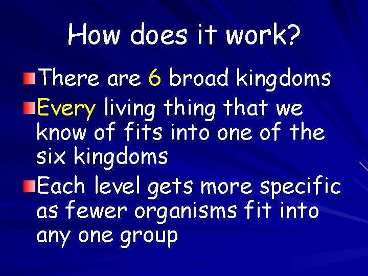 How does it work? There are 6 broad kingdoms Every living that we know