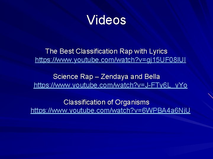 Videos The Best Classification Rap with Lyrics https: //www. youtube. com/watch? v=gj 15 UF