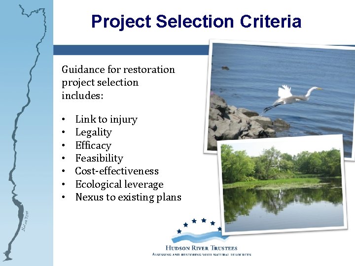 Project Selection Criteria Guidance for restoration project selection includes: • • Link to injury