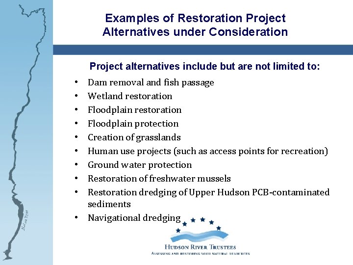 Examples of Restoration Project Alternatives under Consideration Project alternatives include but are not limited