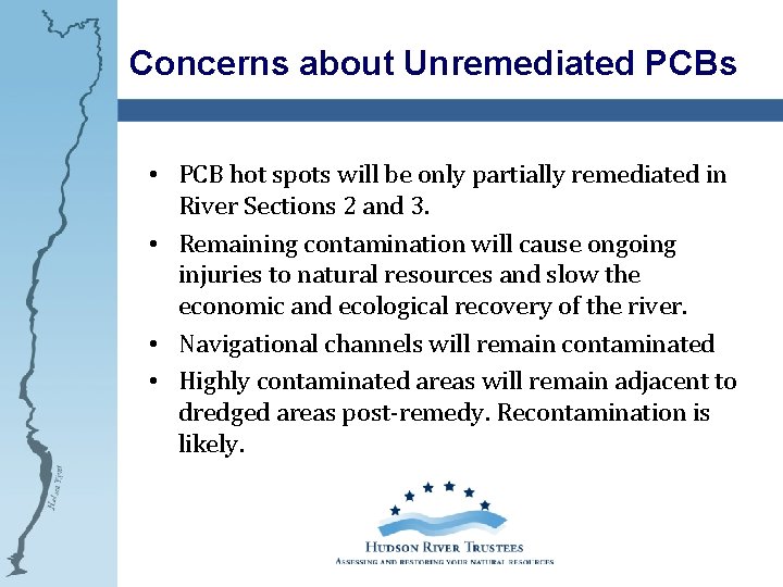 Concerns about Unremediated PCBs • PCB hot spots will be only partially remediated in