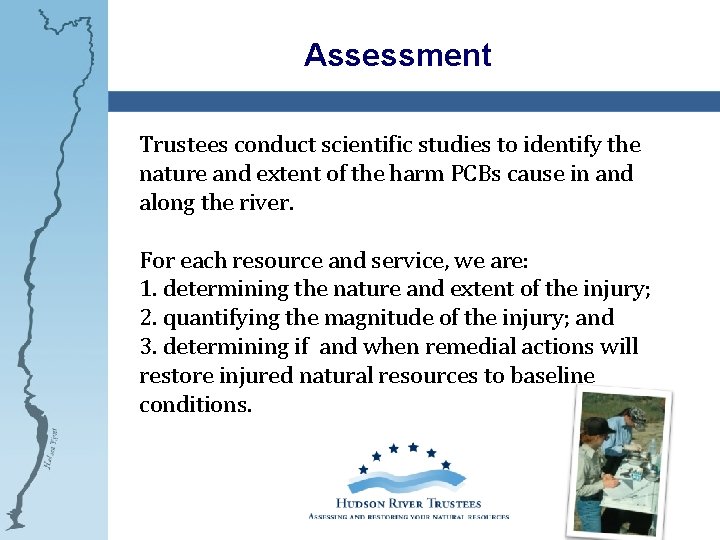 Assessment Trustees conduct scientific studies to identify the nature and extent of the harm