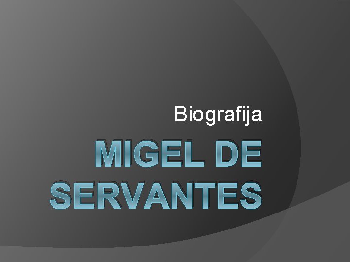 Biografija MIGEL DE SERVANTES 