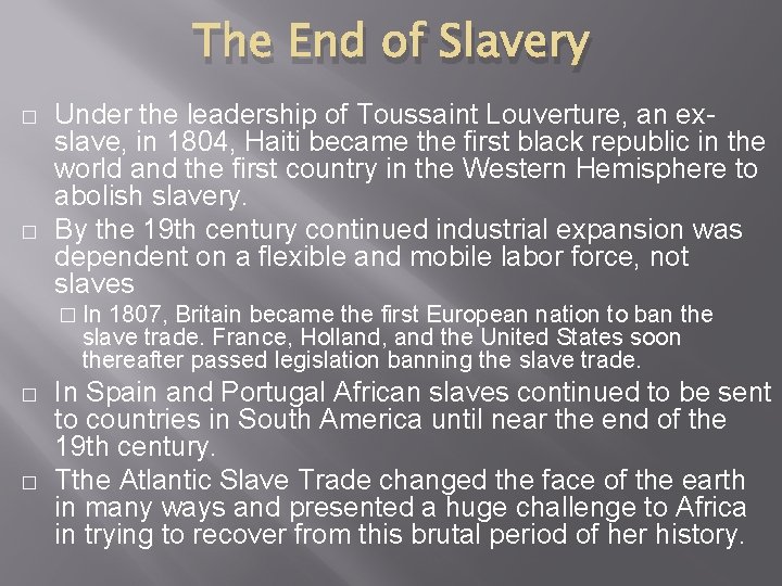 The End of Slavery � � Under the leadership of Toussaint Louverture, an exslave,