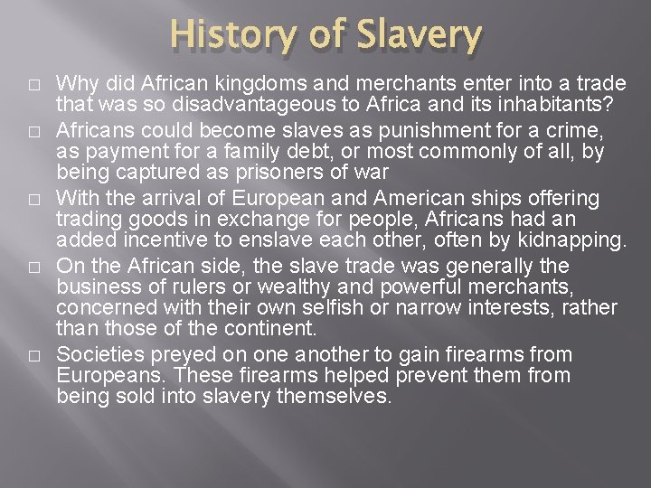 History of Slavery � � � Why did African kingdoms and merchants enter into