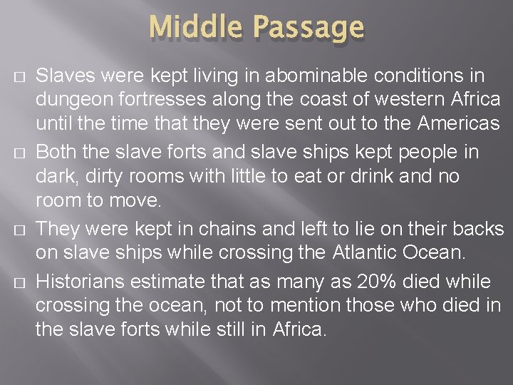 Middle Passage � � Slaves were kept living in abominable conditions in dungeon fortresses