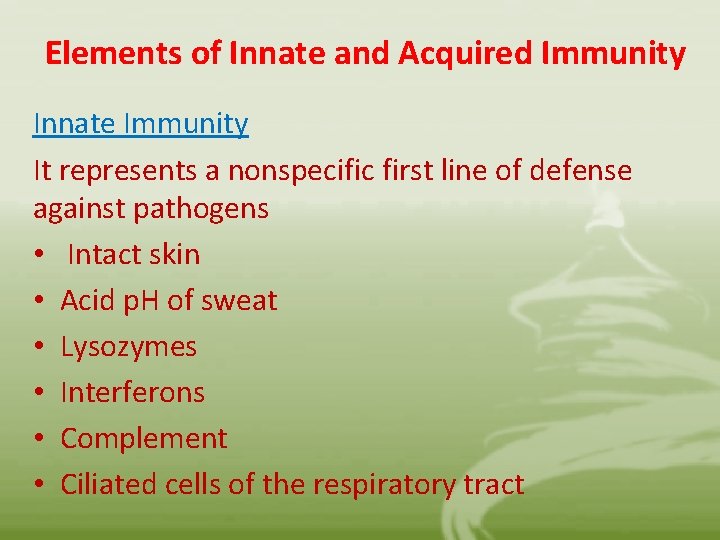Elements of Innate and Acquired Immunity Innate Immunity It represents a nonspecific first line