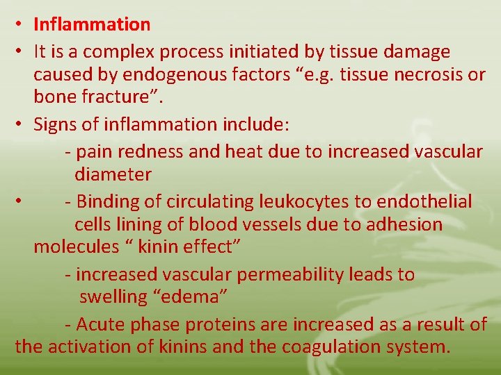  • Inflammation • It is a complex process initiated by tissue damage caused
