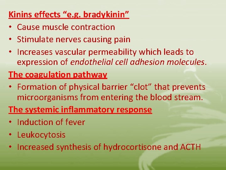 Kinins effects “e. g. bradykinin” • Cause muscle contraction • Stimulate nerves causing pain