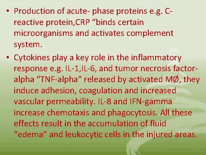  • Production of acute- phase proteins e. g. Creactive protein, CRP “binds certain