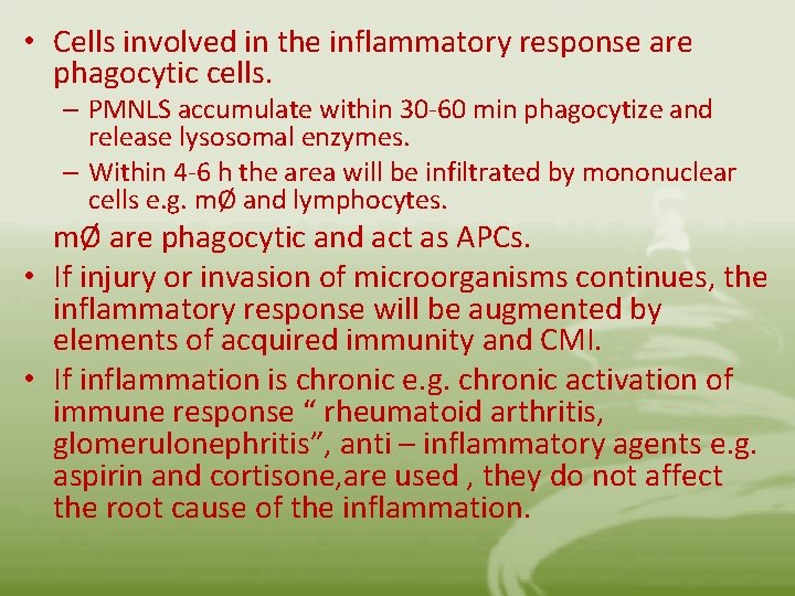  • Cells involved in the inflammatory response are phagocytic cells. – PMNLS accumulate