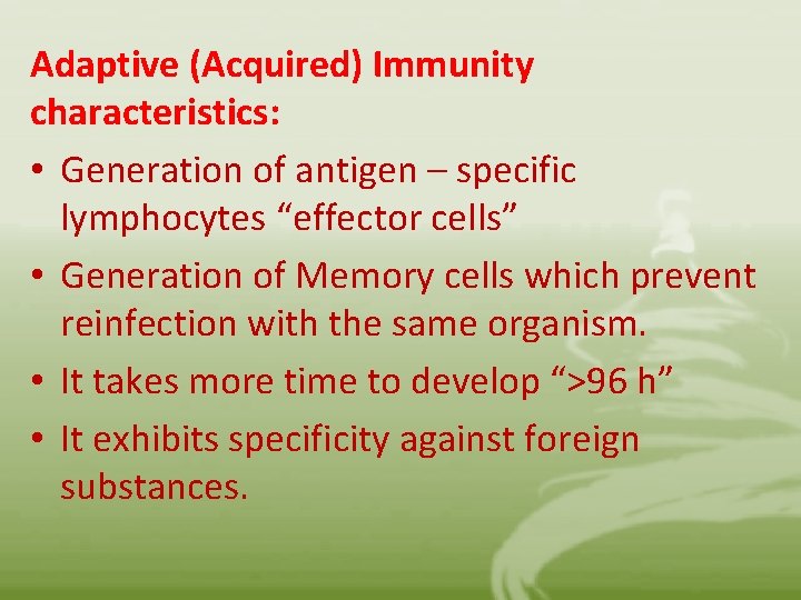 Adaptive (Acquired) Immunity characteristics: • Generation of antigen – specific lymphocytes “effector cells” •