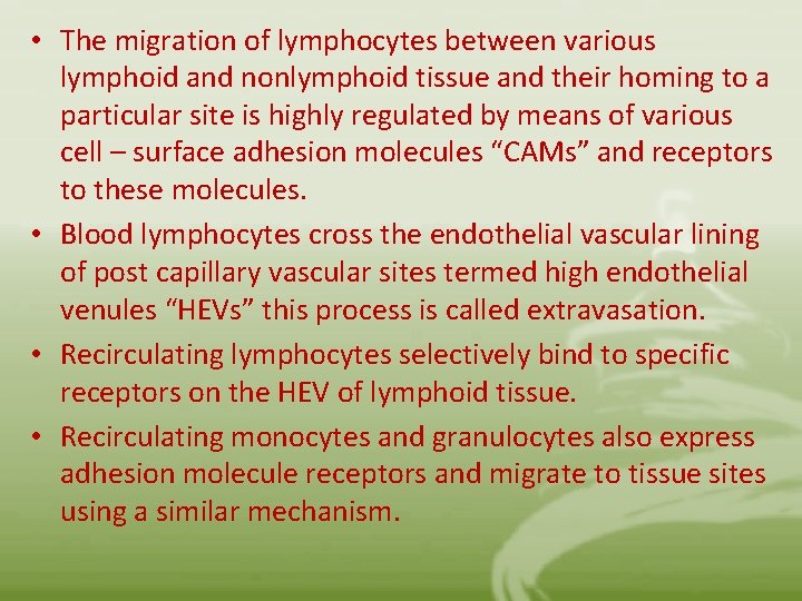 • The migration of lymphocytes between various lymphoid and nonlymphoid tissue and their