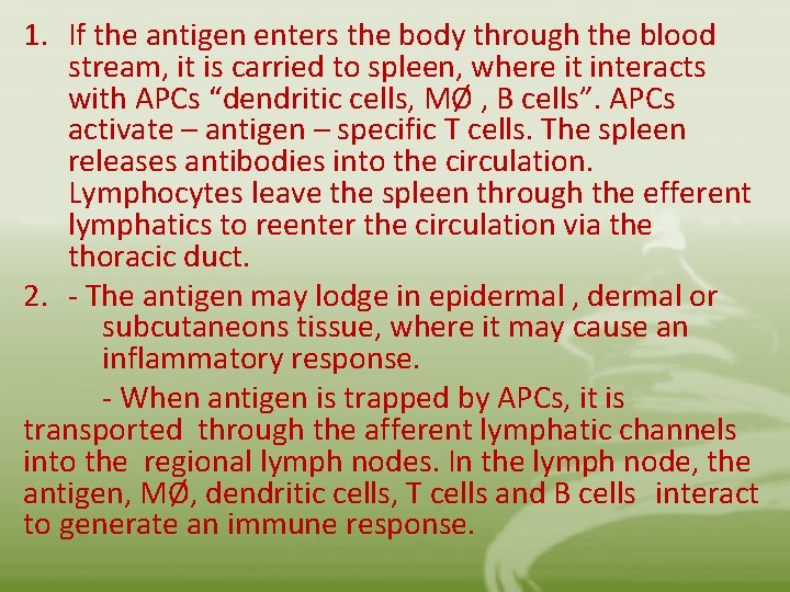 1. If the antigen enters the body through the blood stream, it is carried