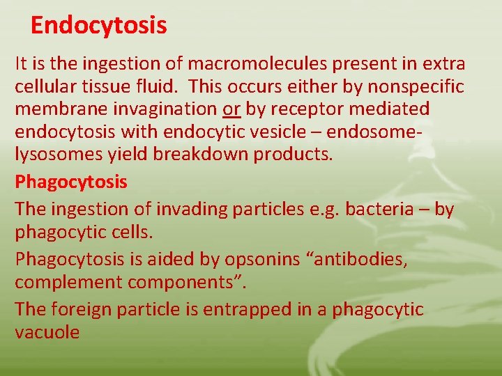 Endocytosis It is the ingestion of macromolecules present in extra cellular tissue fluid. This