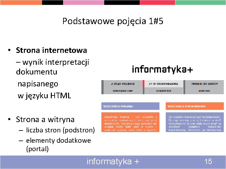 Podstawowe pojęcia 1#5 • Strona internetowa – wynik interpretacji dokumentu napisanego w języku HTML