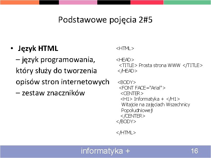 Podstawowe pojęcia 2#5 • Język HTML – język programowania, który służy do tworzenia opisów