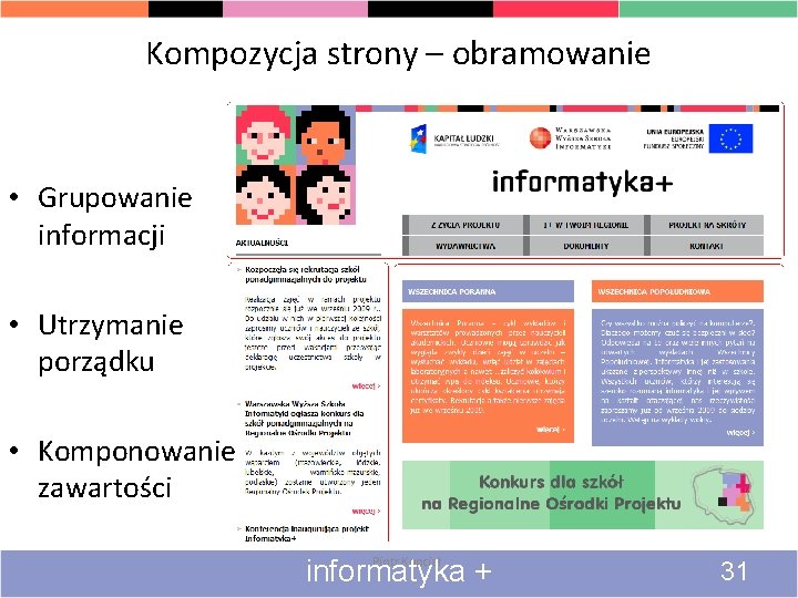 Kompozycja strony – obramowanie • Grupowanie informacji • Utrzymanie porządku • Komponowanie zawartości informatyka