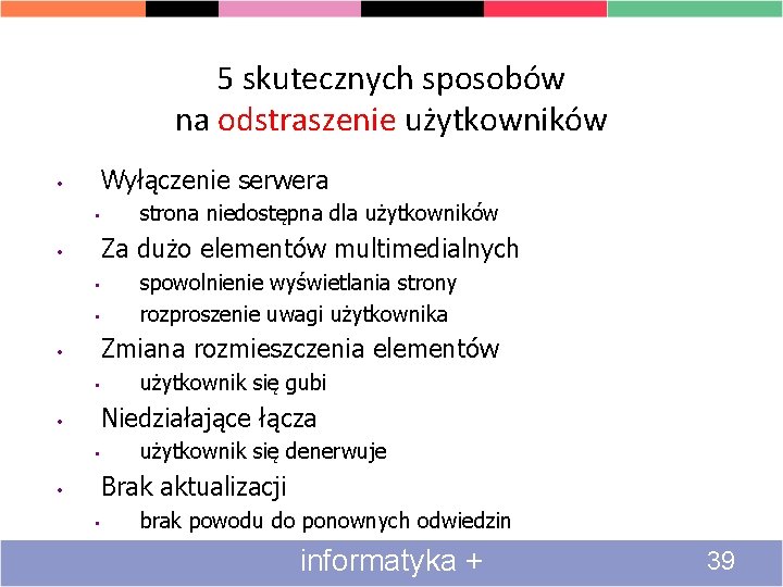 5 skutecznych sposobów na odstraszenie użytkowników Wyłączenie serwera • • strona niedostępna dla użytkowników