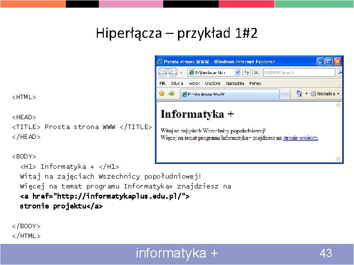 Hiperłącza – przykład 1#2 <HTML> <HEAD> <TITLE> Prosta strona WWW </TITLE> </HEAD> <BODY> <H