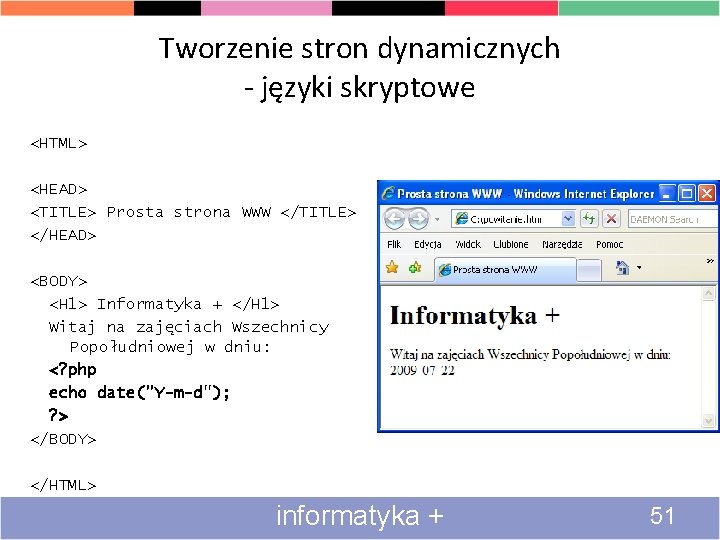 Tworzenie stron dynamicznych - języki skryptowe <HTML> <HEAD> <TITLE> Prosta strona WWW </TITLE> </HEAD>