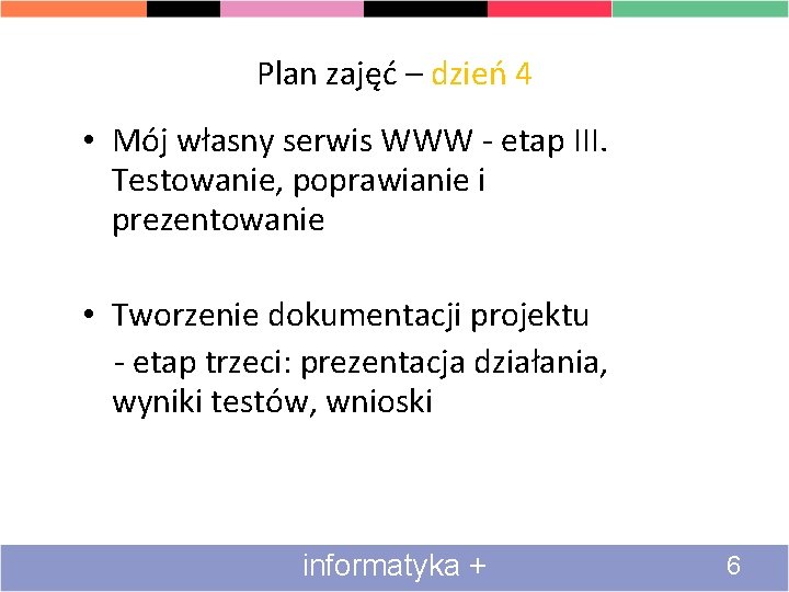 Plan zajęć – dzień 4 • Mój własny serwis WWW - etap III. Testowanie,