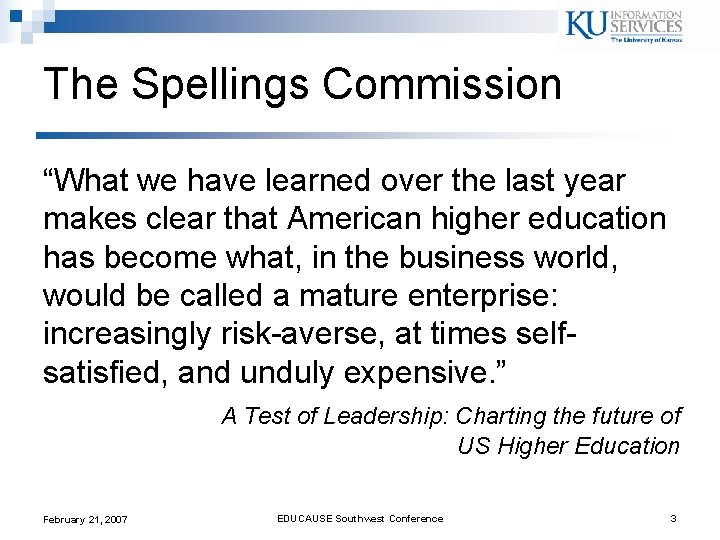 The Spellings Commission “What we have learned over the last year makes clear that The Spellings Commission “What we have learned over the last year makes clear that