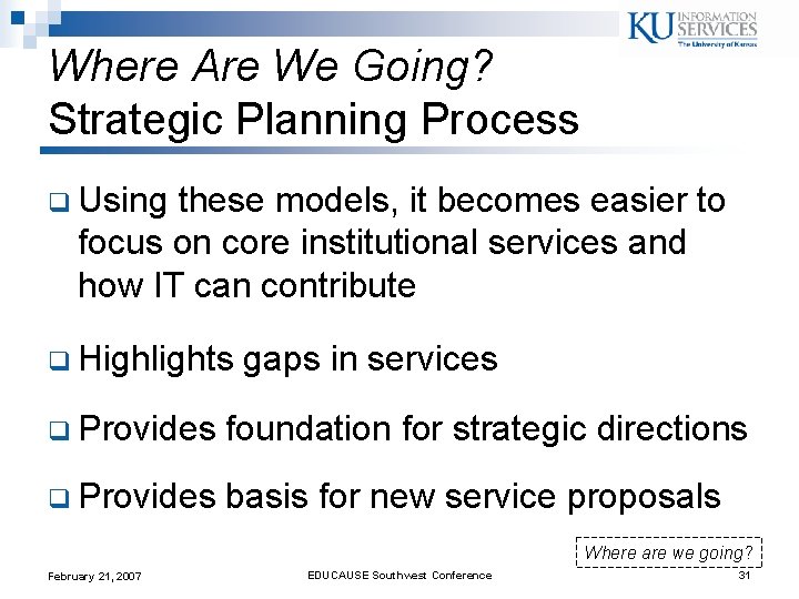 Where Are We Going? Strategic Planning Process q Using these models, it becomes easier Where Are We Going? Strategic Planning Process q Using these models, it becomes easier