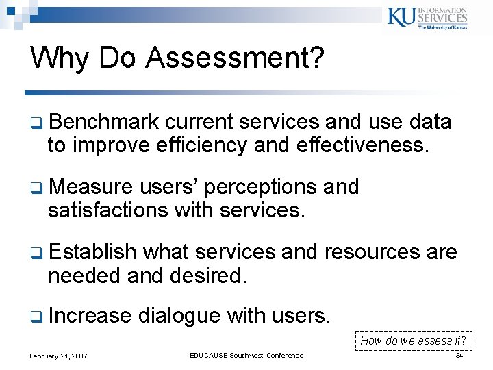 Why Do Assessment? q Benchmark current services and use data to improve efficiency and Why Do Assessment? q Benchmark current services and use data to improve efficiency and