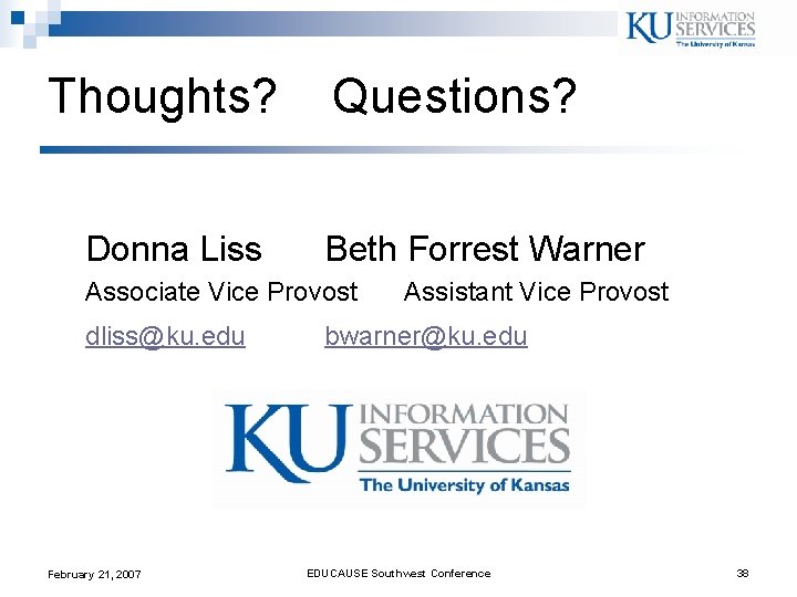 Thoughts? Donna Liss Questions? Beth Forrest Warner Associate Vice Provost dliss@ku. edu February 21, Thoughts? Donna Liss Questions? Beth Forrest Warner Associate Vice Provost dliss@ku. edu February 21,