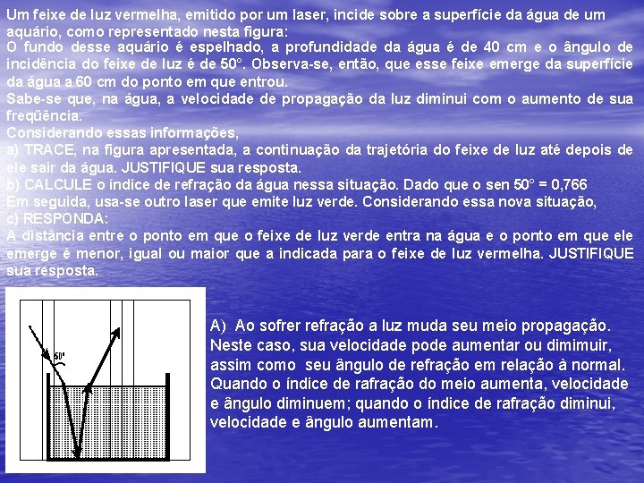 Um feixe de luz vermelha, emitido por um laser, incide sobre a superfície da Um feixe de luz vermelha, emitido por um laser, incide sobre a superfície da