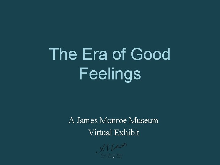 The Era of Good Feelings A James Monroe Museum Virtual Exhibit 