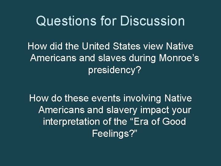 Questions for Discussion How did the United States view Native Americans and slaves during