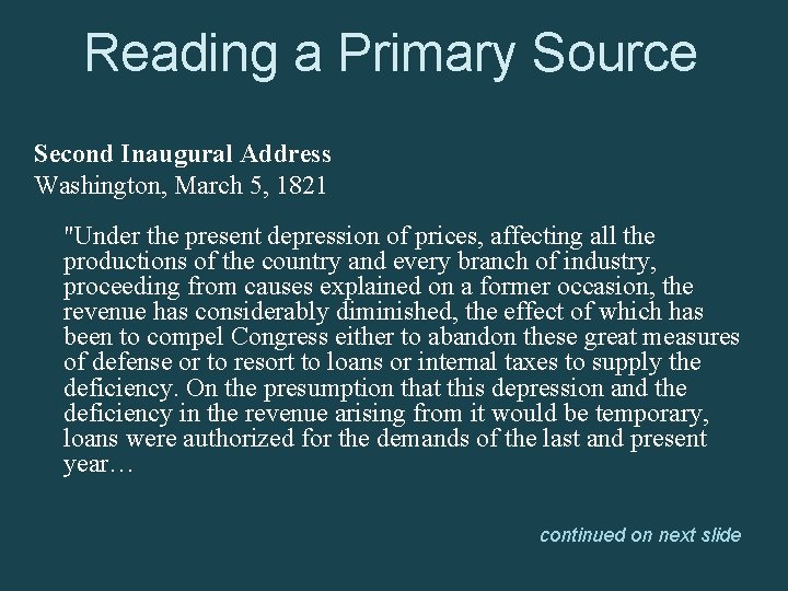 Reading a Primary Source Second Inaugural Address Washington, March 5, 1821 "Under the present