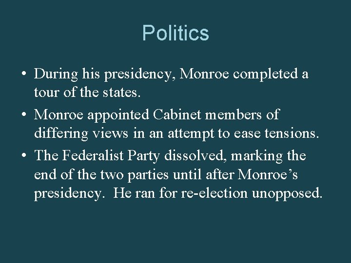 Politics • During his presidency, Monroe completed a tour of the states. • Monroe