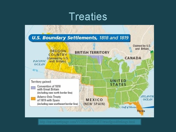 Treaties http: //mrcapwebpage. com/VCSUSHISTORY/eraofgoodfeelings. html 