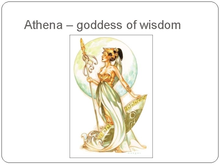 Athena – goddess of wisdom 