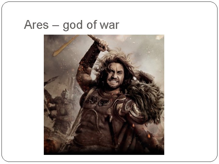 Ares – god of war 