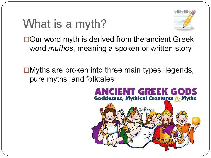 What is a myth? �Our word myth is derived from the ancient Greek word