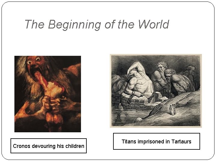 The Beginning of the World Cronos devouring his children Titans imprisoned in Tartaurs 