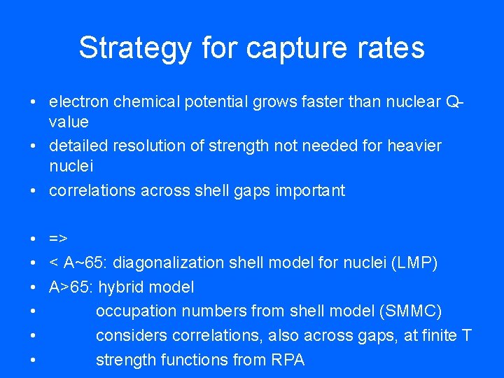 Strategy for capture rates • electron chemical potential grows faster than nuclear Qvalue •