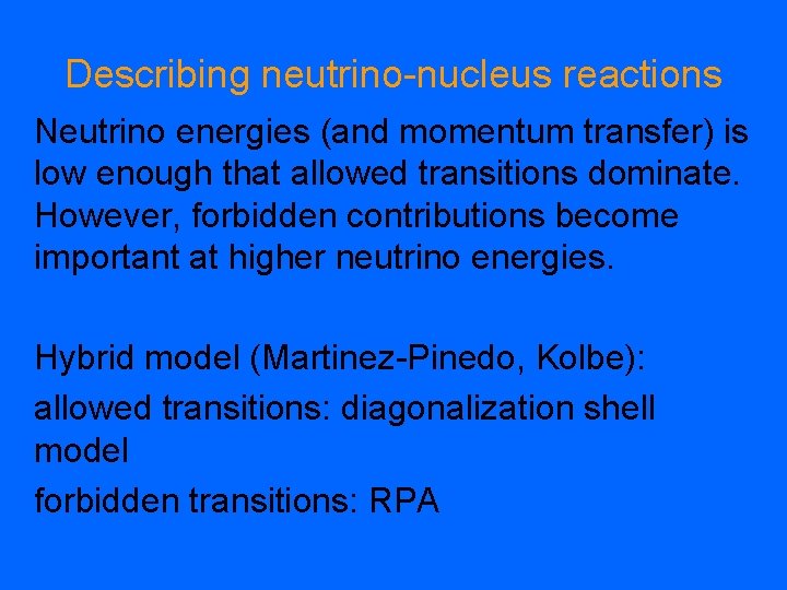 Describing neutrino-nucleus reactions Neutrino energies (and momentum transfer) is low enough that allowed transitions