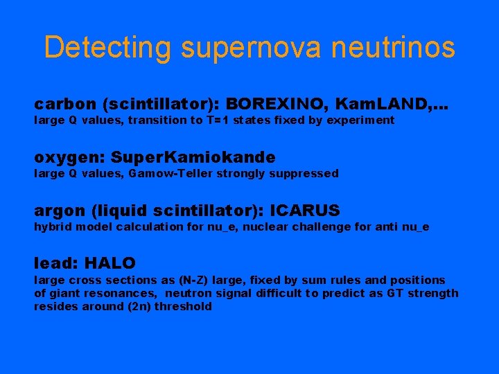 Detecting supernova neutrinos carbon (scintillator): BOREXINO, Kam. LAND, . . . large Q values,