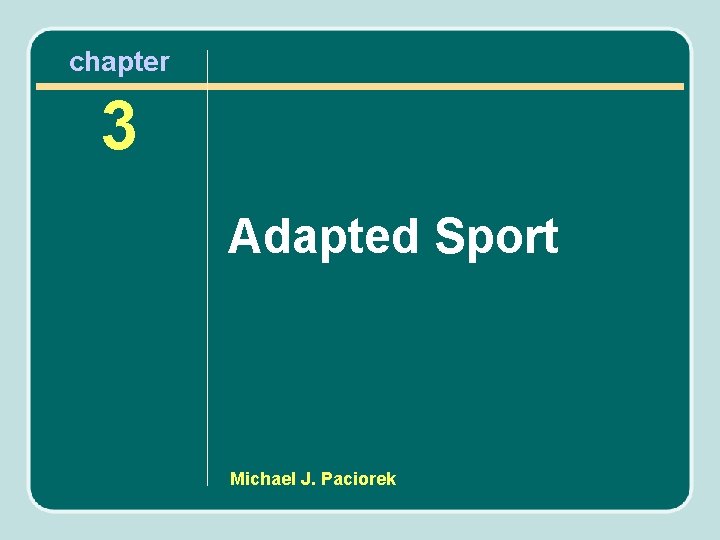 chapter 3 Adapted Sport Michael J. Paciorek 