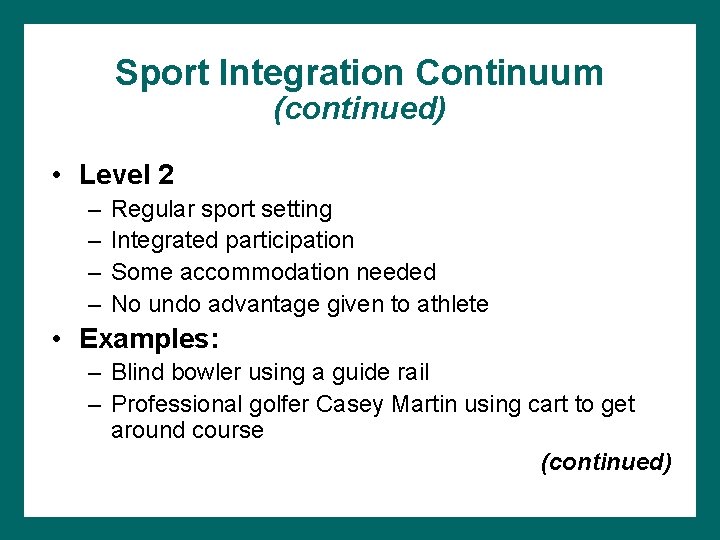Sport Integration Continuum (continued) • Level 2 – – Regular sport setting Integrated participation