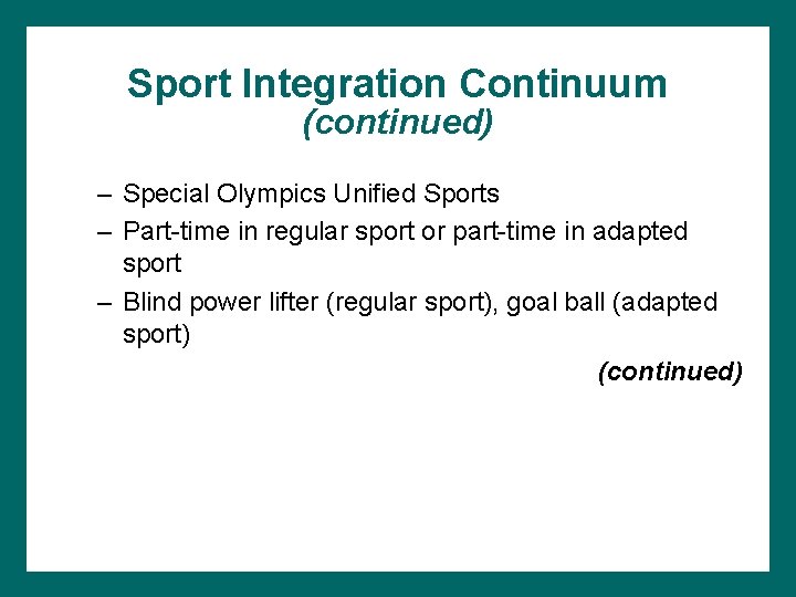 Sport Integration Continuum (continued) – Special Olympics Unified Sports – Part-time in regular sport
