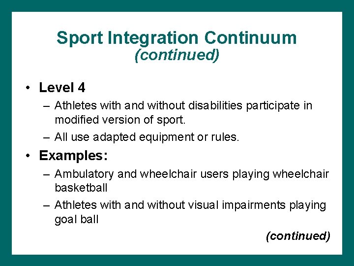 Sport Integration Continuum (continued) • Level 4 – Athletes with and without disabilities participate