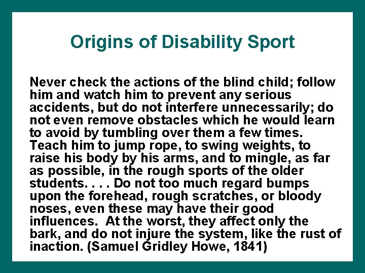 Origins of Disability Sport Never check the actions of the blind child; follow him